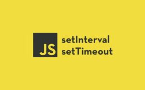 Tìm Hiểu setTimeout và setInterval trong JavaScript